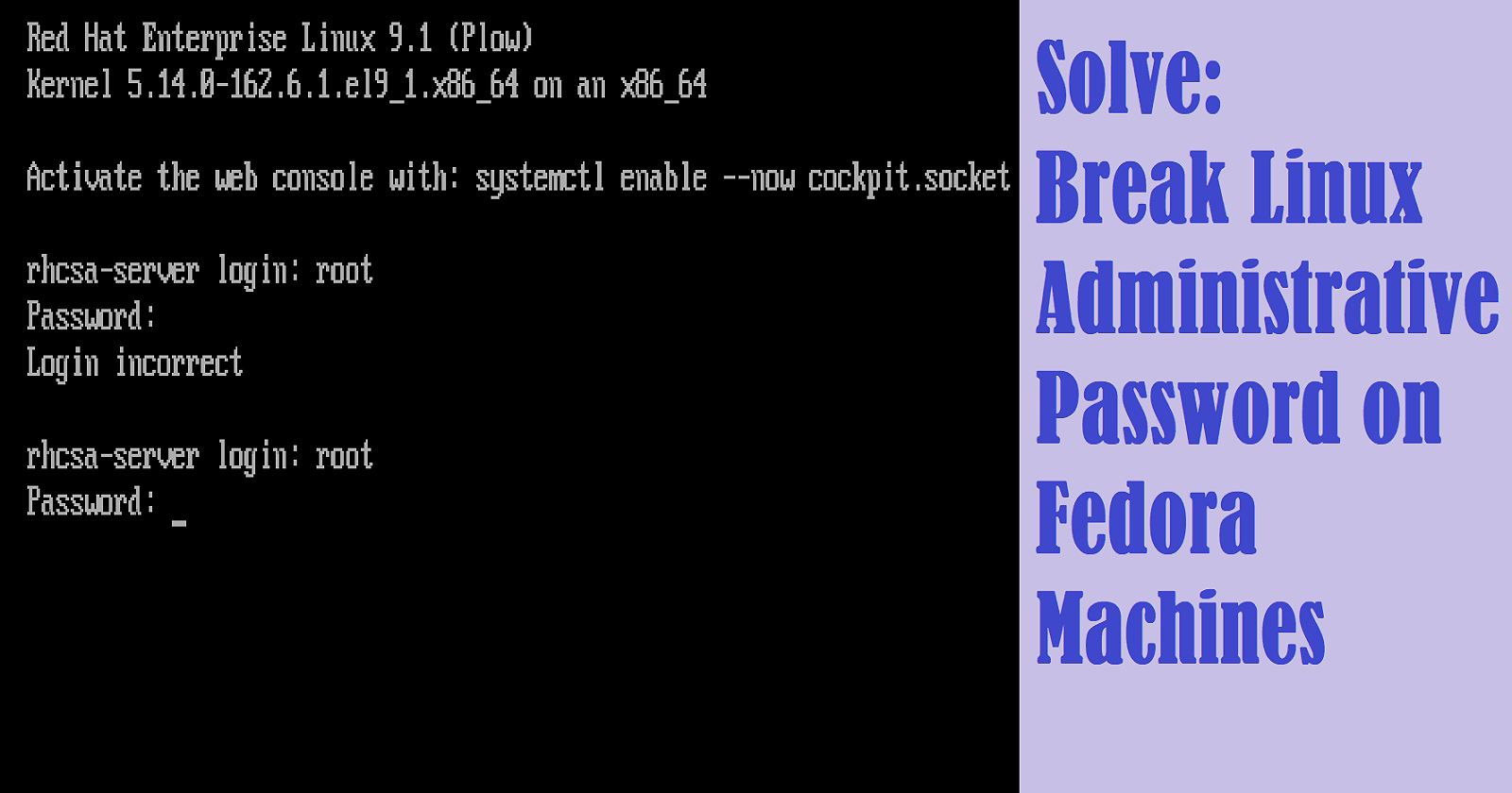 Solve: Break Linux Administrative Password on Fedora based Linux Machines